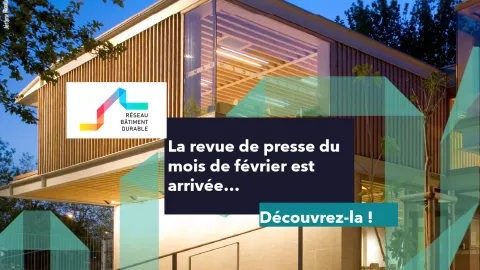 Revue de presse #70 - Aménagement, construction et réhabilitation durable | Réseau Bâtiment Durable